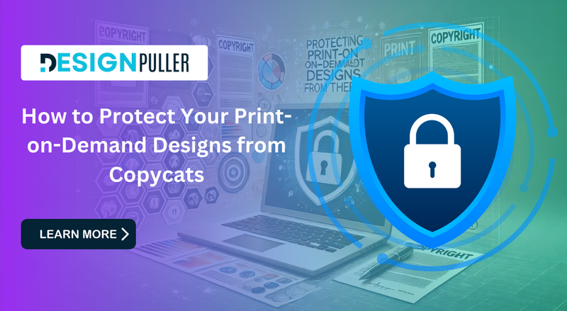 How to Protect Your Print-on-Demand Designs from Copycats