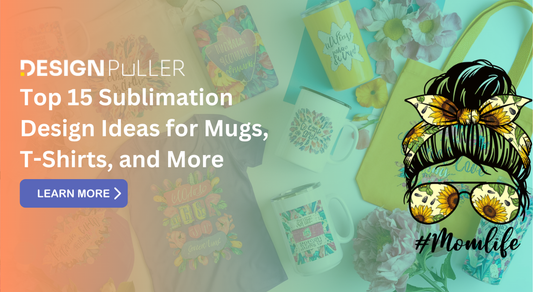 Top 15 Sublimation Design Ideas for Mugs, T-Shirts, and More