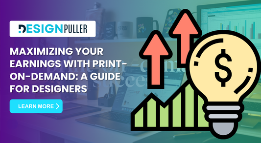 Maximizing Your Earnings with Print-on-Demand: A Guide for Designers