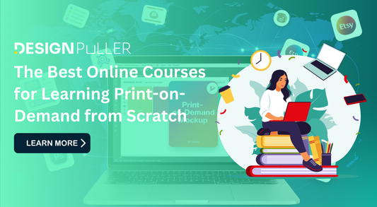 The Best Online Courses for Learning Print-on-Demand from Scratch