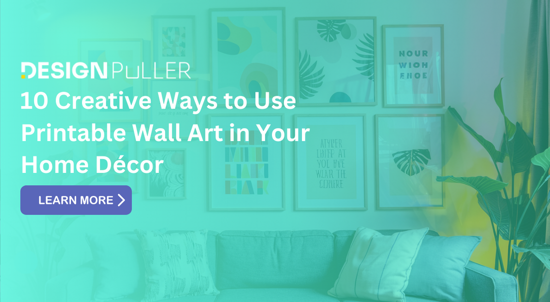 10 Creative Ways to Use Printable Wall Art in Your Home Décor