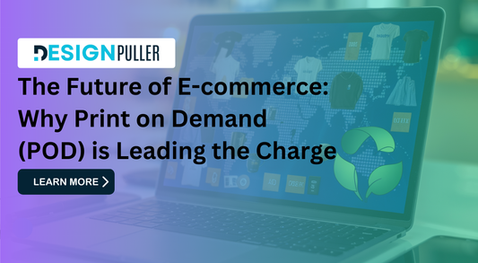 The Future of E-commerce: Why Print on Demand (POD) is Leading the Charge