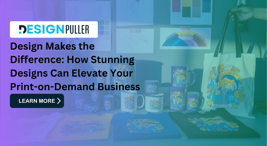 Design Makes the Difference: How Stunning Designs Can Elevate Your Print-on-Demand Business