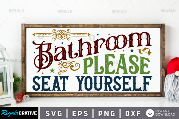 bathroom please seat yourself Svg Designs Silhouette Cut Files